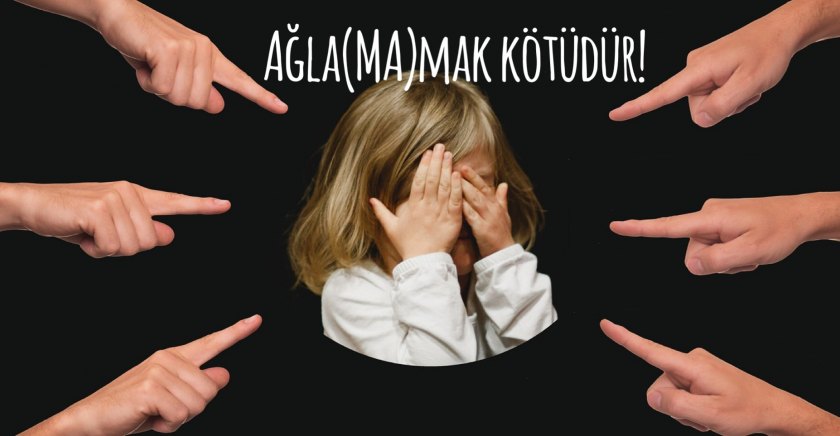 Ağla(ma)mak Kötüdür! Ağla(ma)mak Kötüdür!
